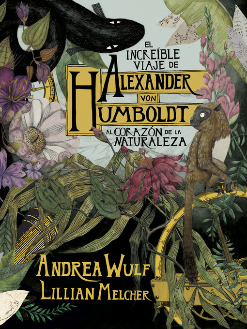 Title details for El increíble viaje de Alexander von Humboldt al corazón de la naturaleza by Andrea Wulf - Available
